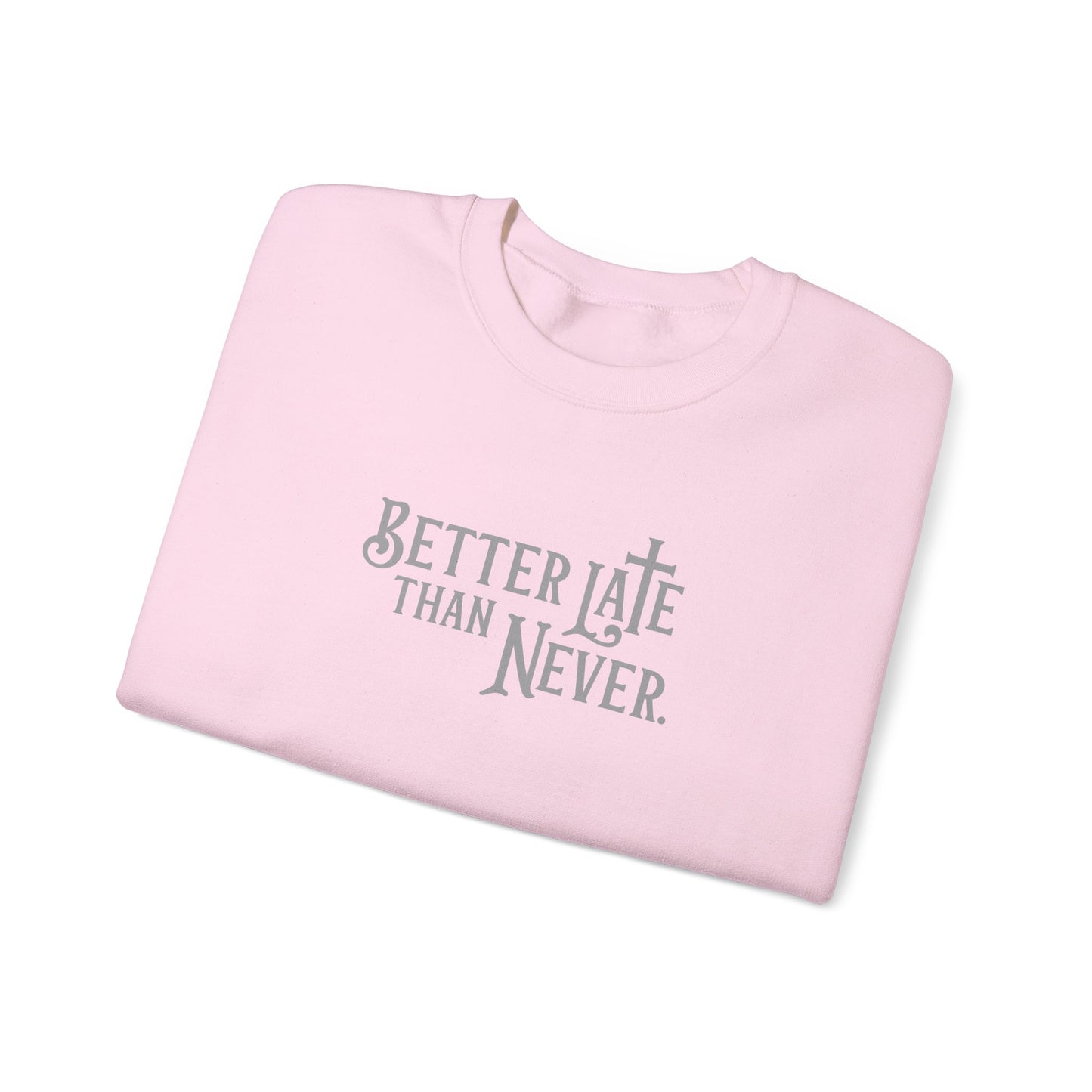 Better Late Than Never | Sweatshirt