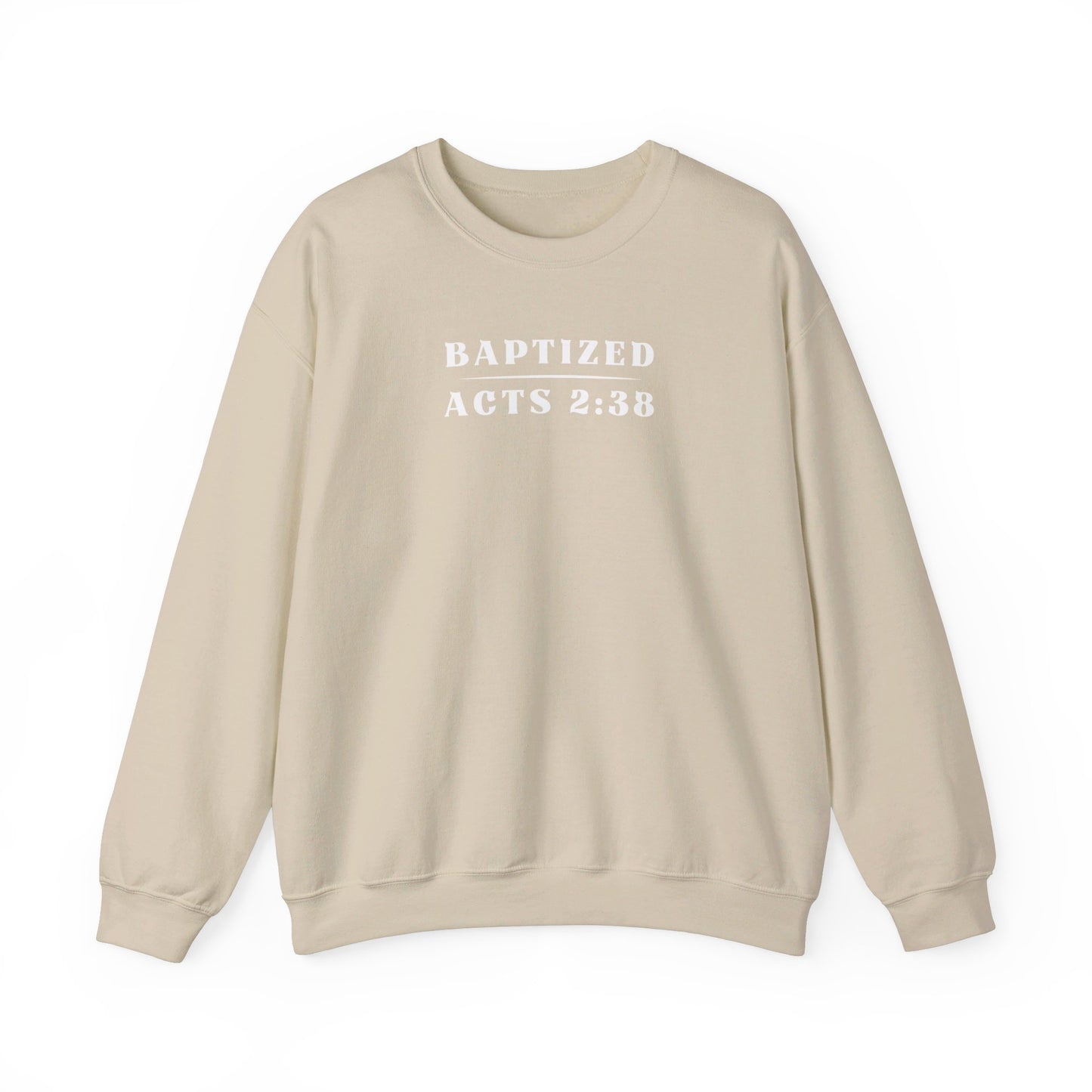 Baptized - Acts 2:38 | Sweatshirt