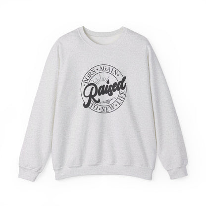 Born Again Raised New | Sweatshirt