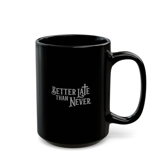 Better Late Than Never | Large Ceramic Mug