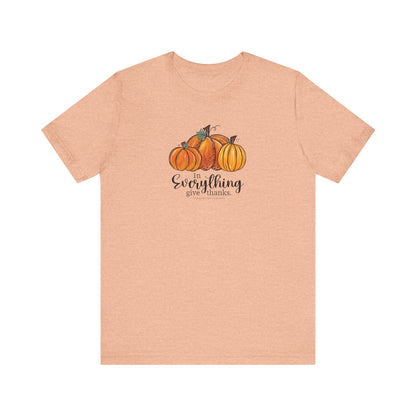 In Everything Give Thanks | T-Shirt