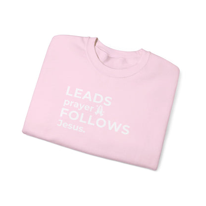 Leads Prayer Follows Jesus | Sweatshirt