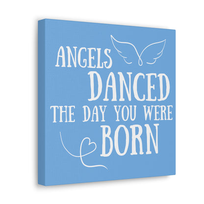 Angels Danced the Day You Were Born | Small or Large Canvas (Blue)