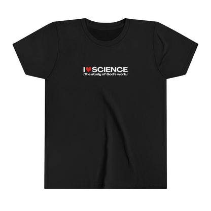 I Love Science (The study of God's work.) | Youth T-Shirt