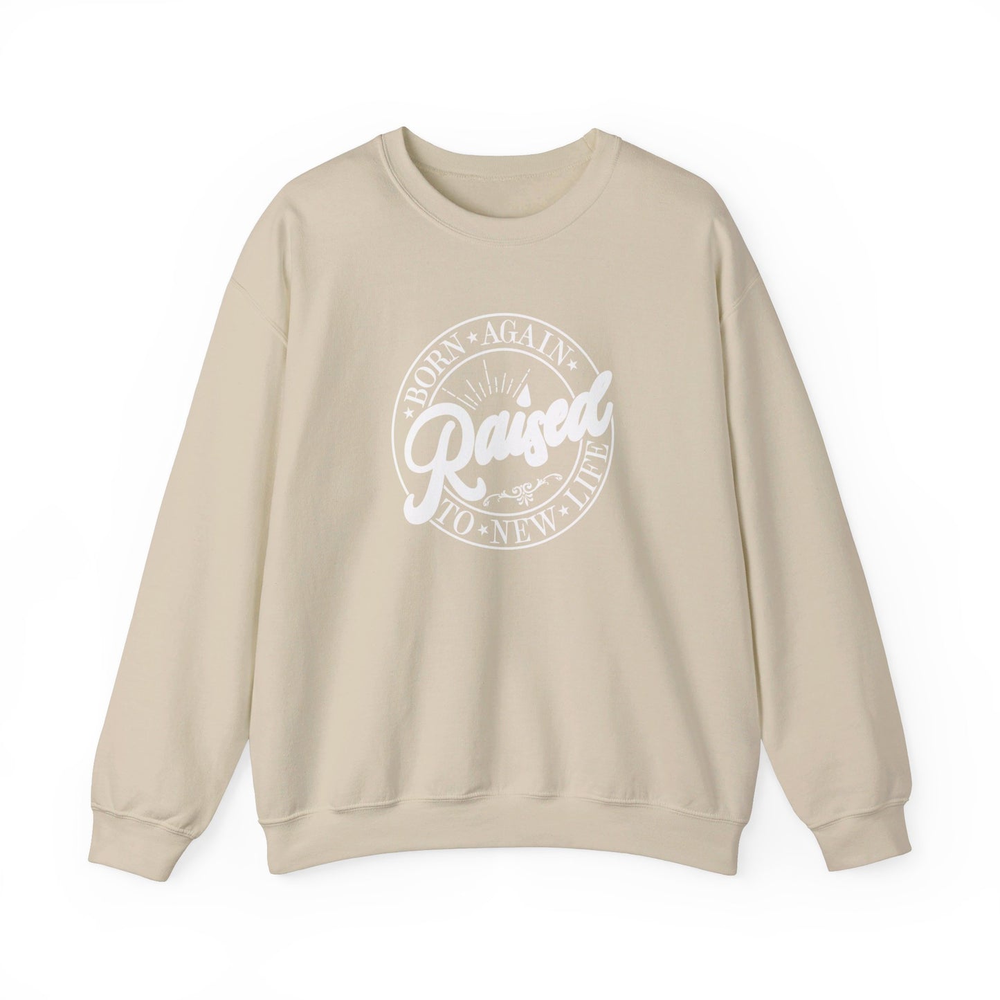 Born Again Raised New | Sweatshirt