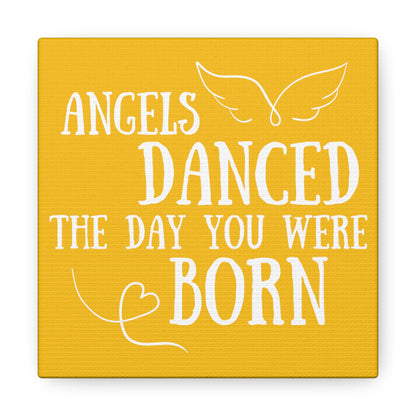 Angels Danced the Day You Were Born | Small or Large Canvas  (Yellow)