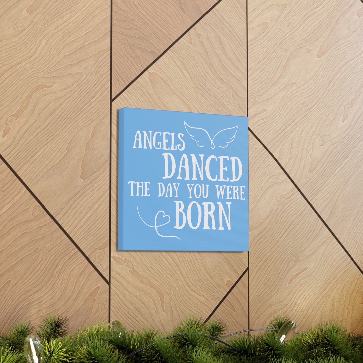 Angels Danced the Day You Were Born | Small or Large Canvas (Blue)