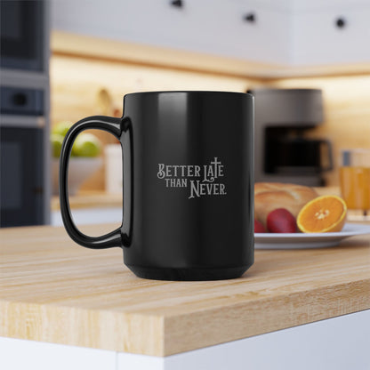 Better Late Than Never | Large Ceramic Mug