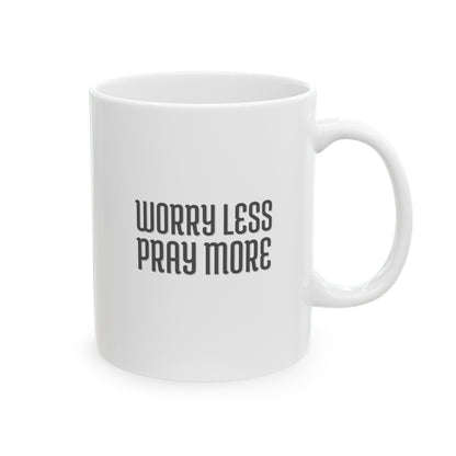 Worry Less Pray More | Ceramic Mug