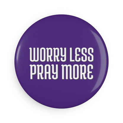 Worry Less Pray More | Button Magnet