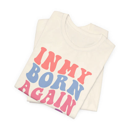 In My Born Again Era | T-Shirt