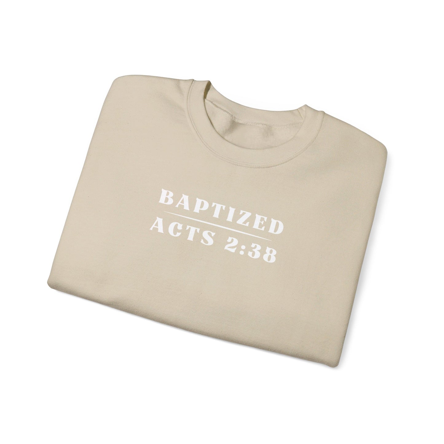 Baptized - Acts 2:38 | Sweatshirt