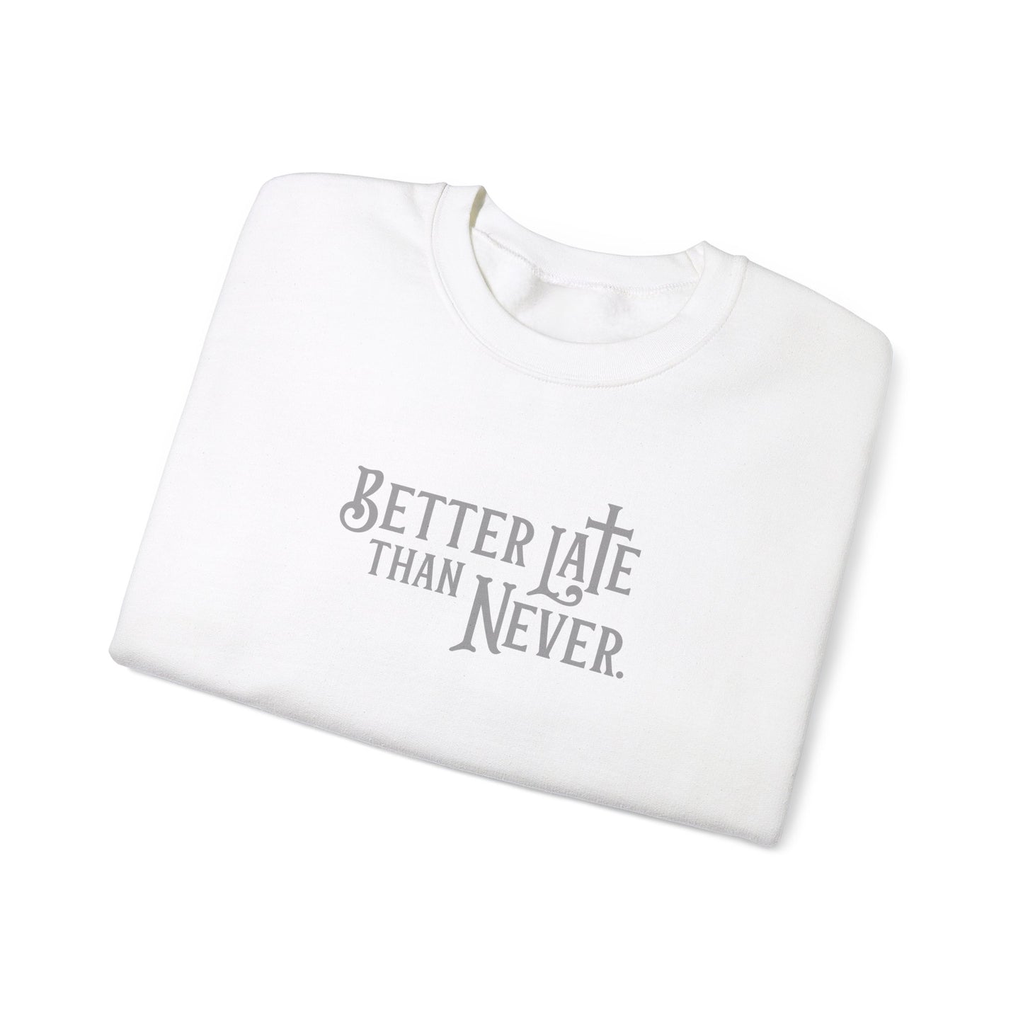 Better Late Than Never | Sweatshirt