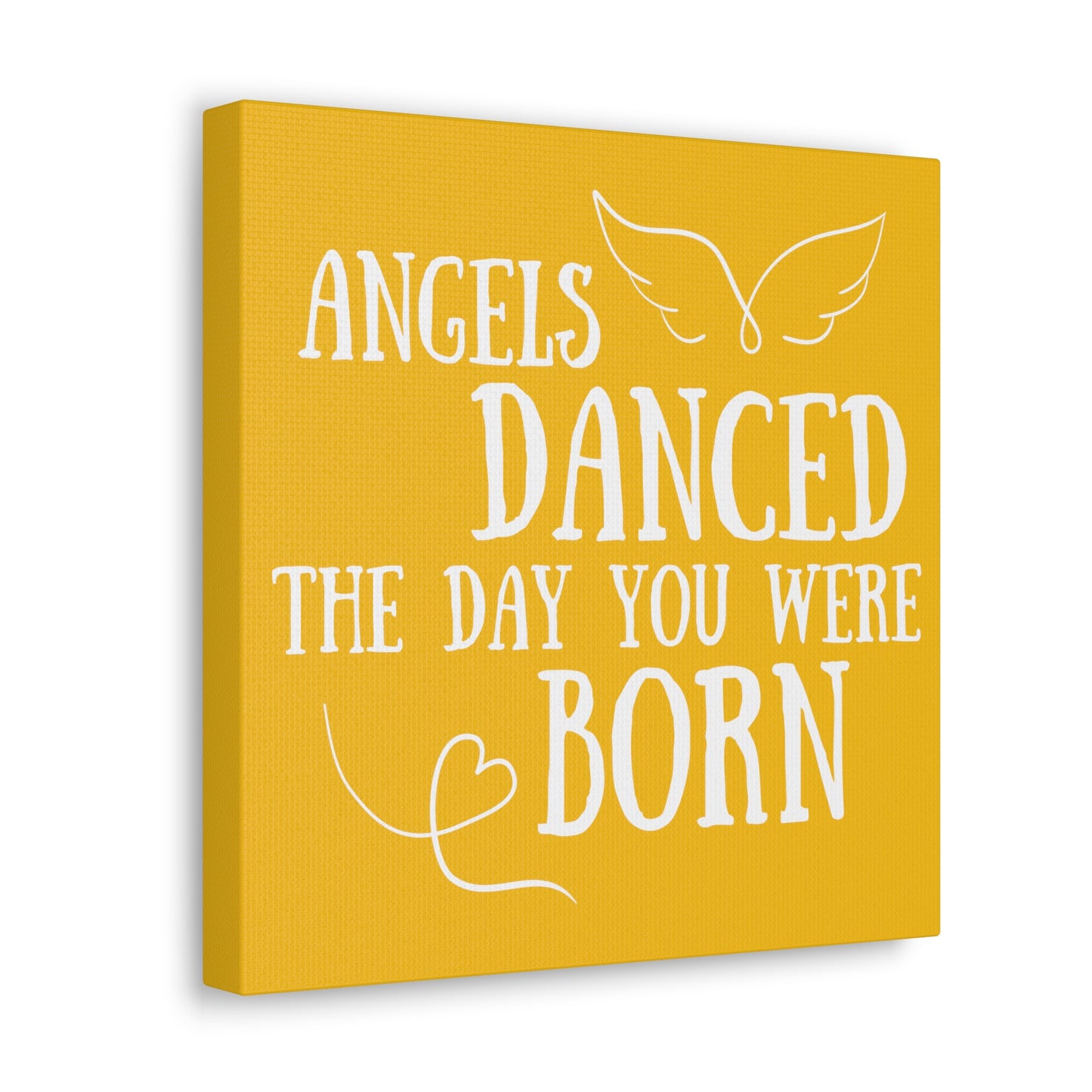 Angels Danced the Day You Were Born | Small or Large Canvas  (Yellow)