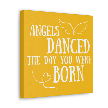 Angels Danced the Day You Were Born | Small or Large Canvas  (Yellow)