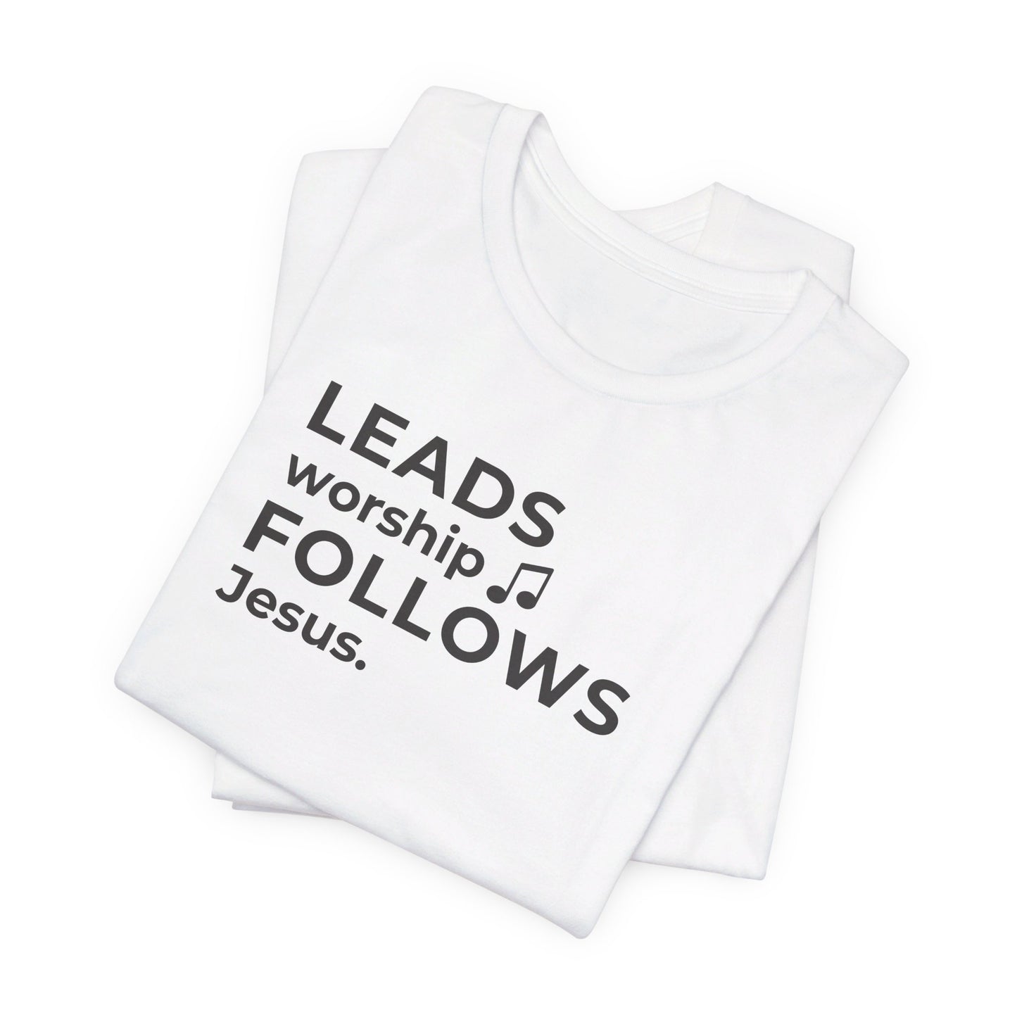 Leads Worship Follows Jesus | T-Shirt