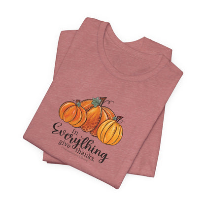 In Everything Give Thanks | T-Shirt