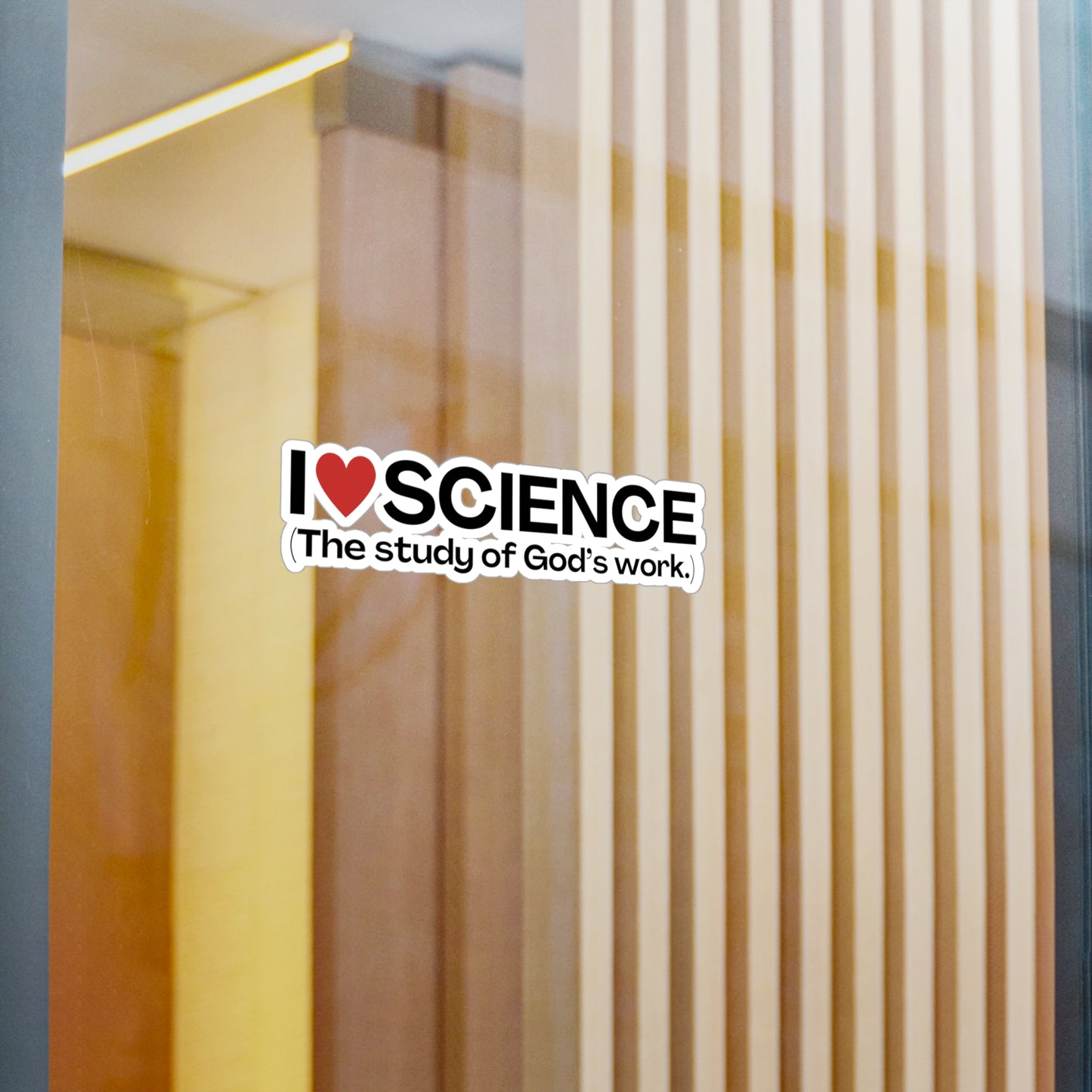 I Love Science (The study of God's work.) | Kiss-Cut Vinyl Decal