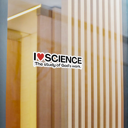 I Love Science (The study of God's work.) | Kiss-Cut Vinyl Decal