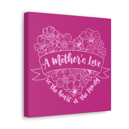 A Mother's Love is the Heart of the Family | Small or Large Canvas