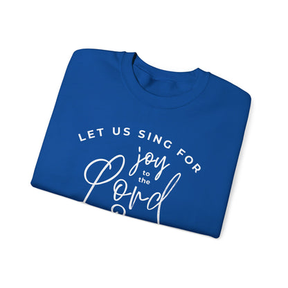 Let Us Sing for Joy to the Lord | Sweatshirt