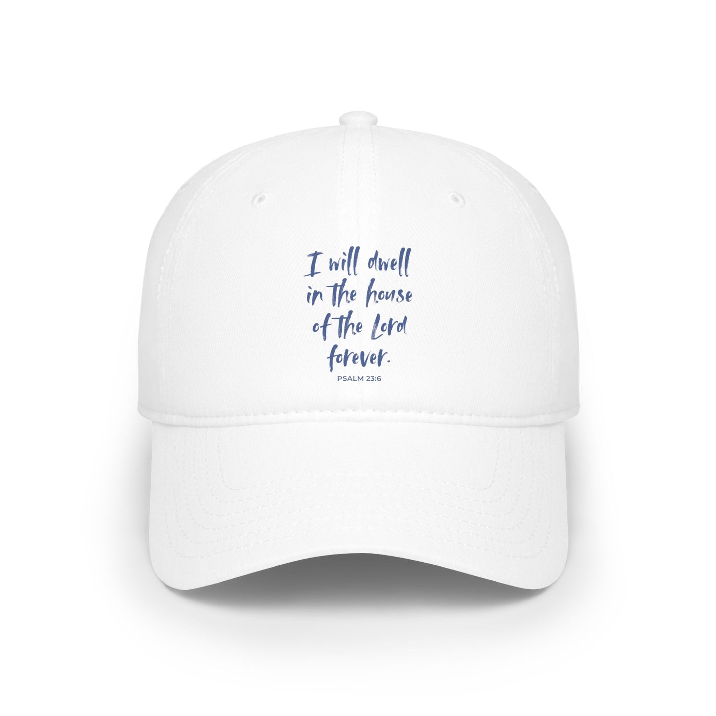 I Will Dwell in the House of the Lord Forever | Baseball Cap