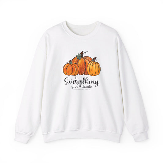 In Everything Give Thanks | Sweatshirt