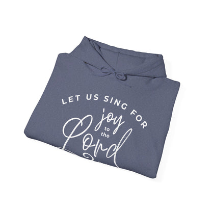 Let Us Sing for Joy to the Lord | Hoodie