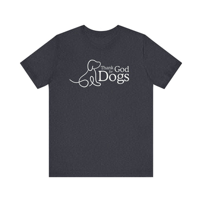 Thank God for Dogs | T-Shirt