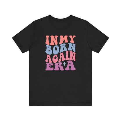 In My Born Again Era | T-Shirt