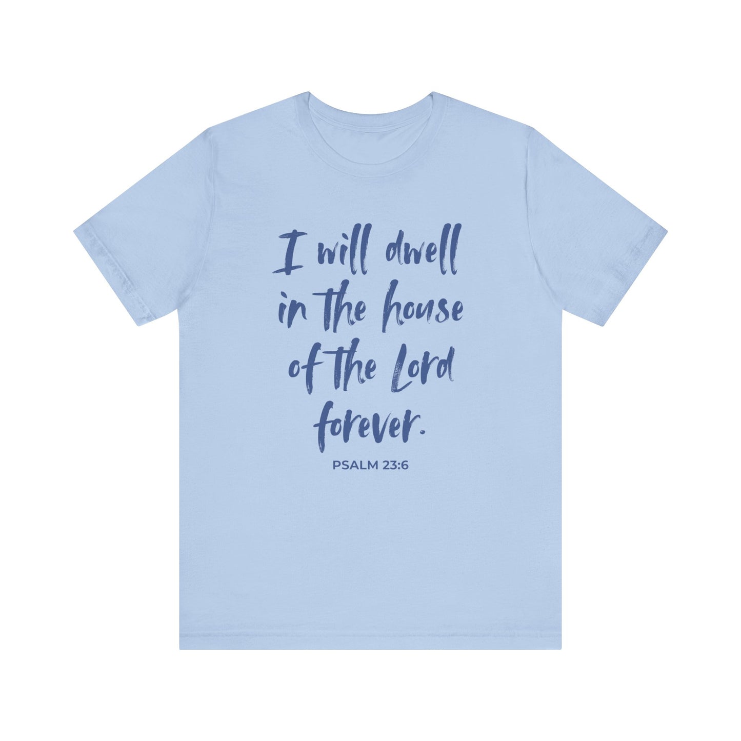 I Will Dwell in the House of the Lord Forever | T-Shirt