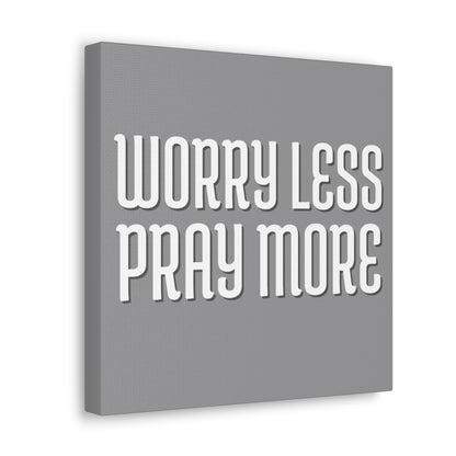 Worry Less Pray More | Small or Large Canvas