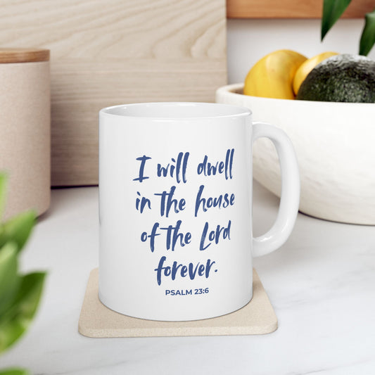 I Will Dwell in the House of the Lord Forever | Ceramic Mug