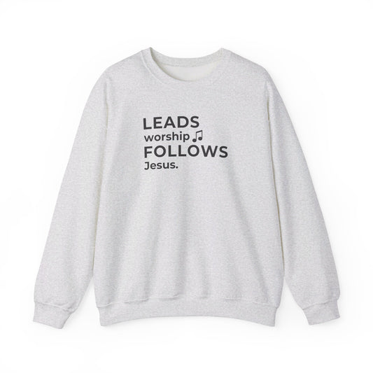 Leads Worship Follows Jesus | Sweatshirt