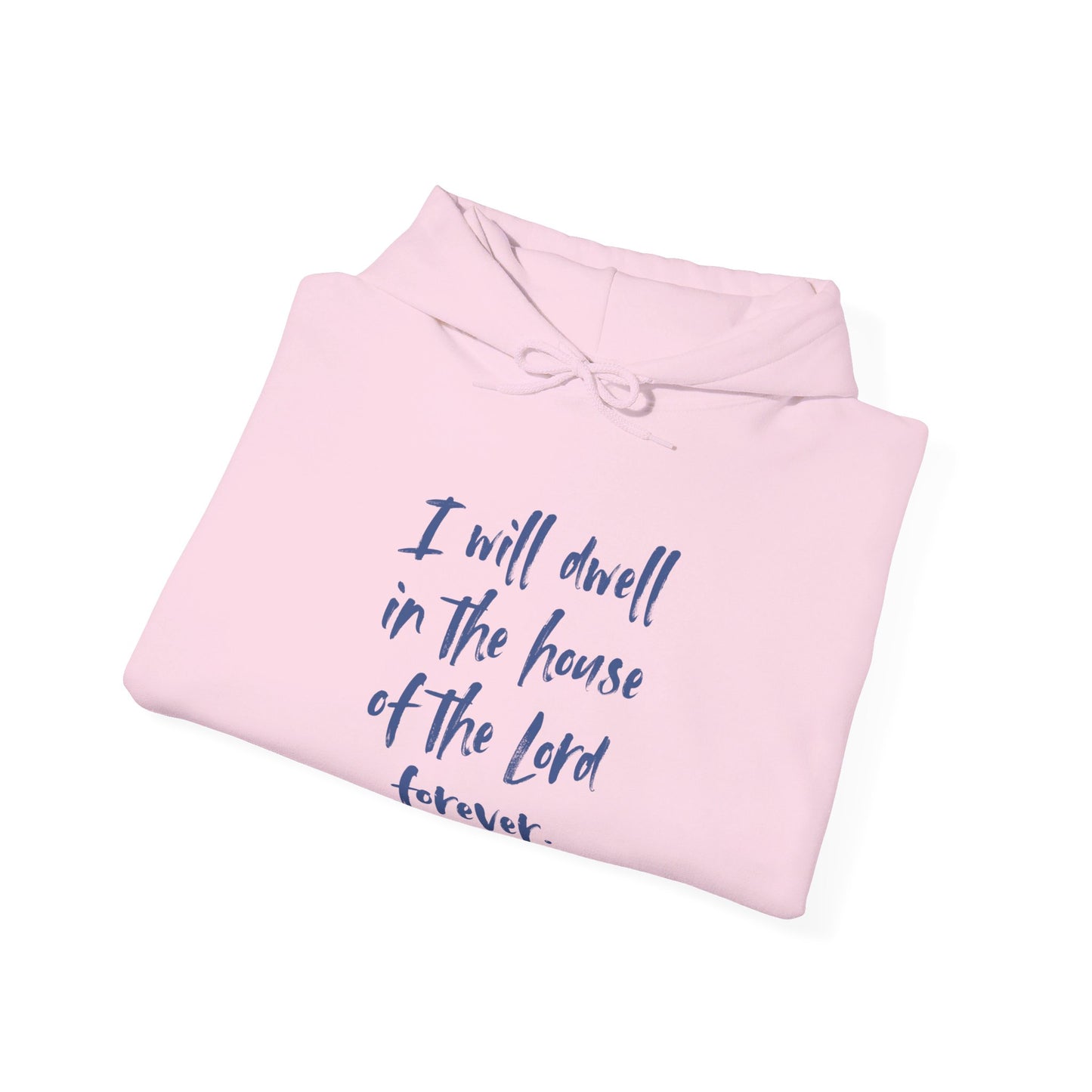 I Will Dwell in the House of the Lord Forever | Hoodie