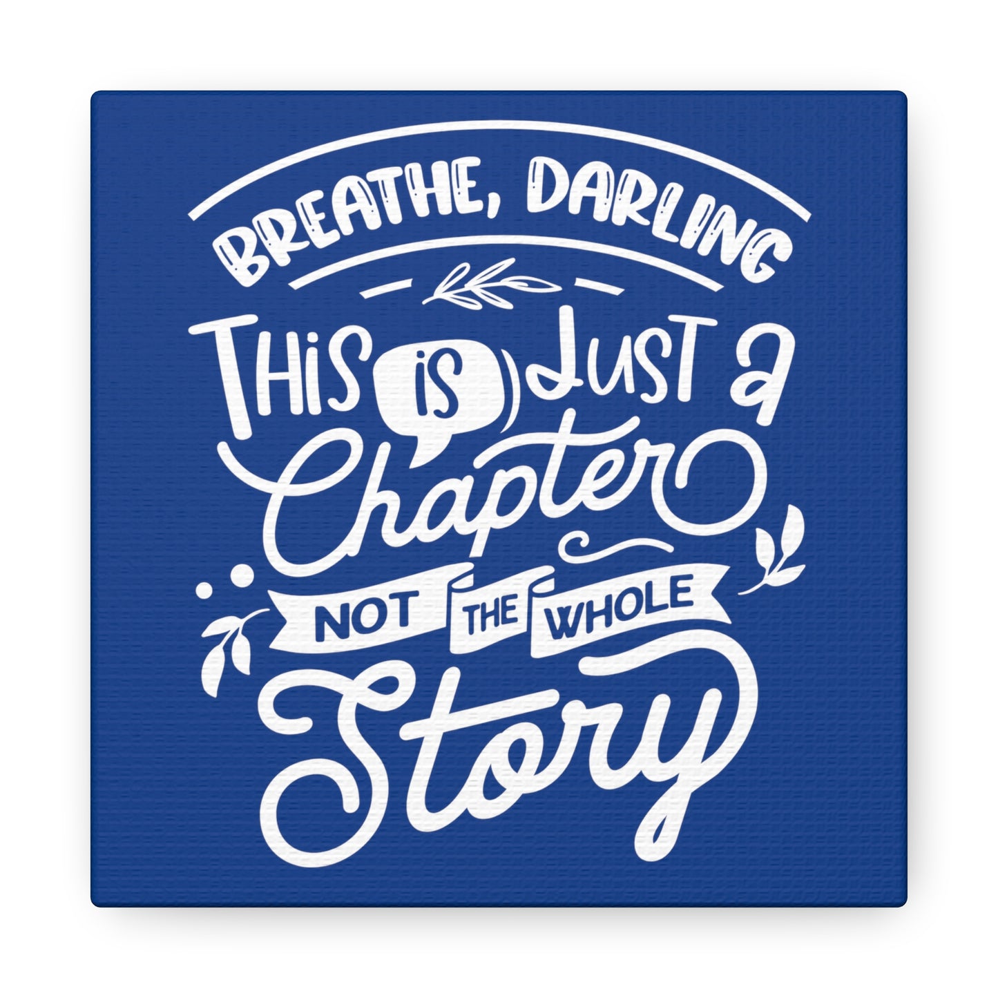 Breathe Darling | Small or Large Canvas