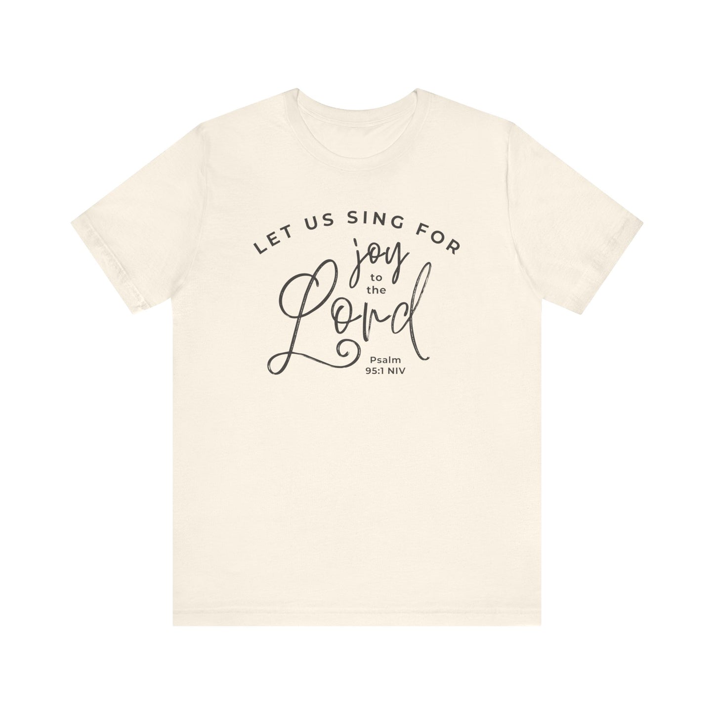 Let Us Sing for Joy to the Lord | T-Shirt