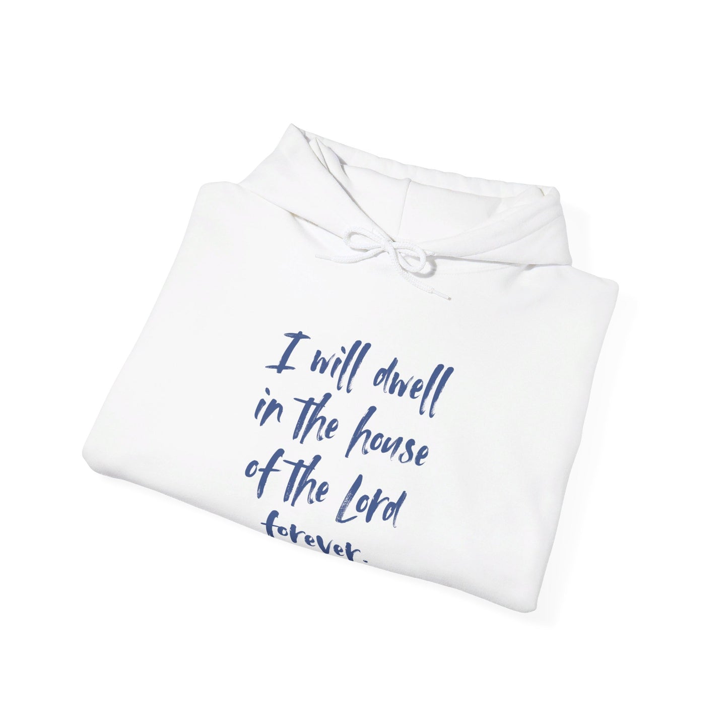 I Will Dwell in the House of the Lord Forever | Hoodie