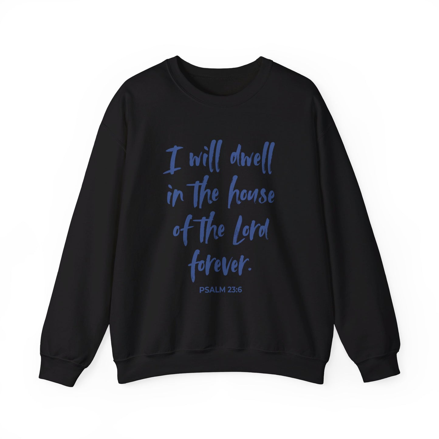 I Will Dwell in the House of the Lord Forever | Sweatshirt