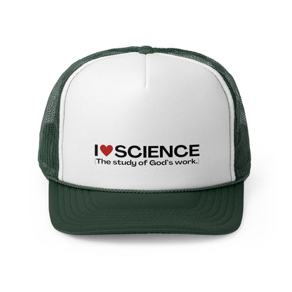 I Love Science (The study of God's work.) | Trucker Hat