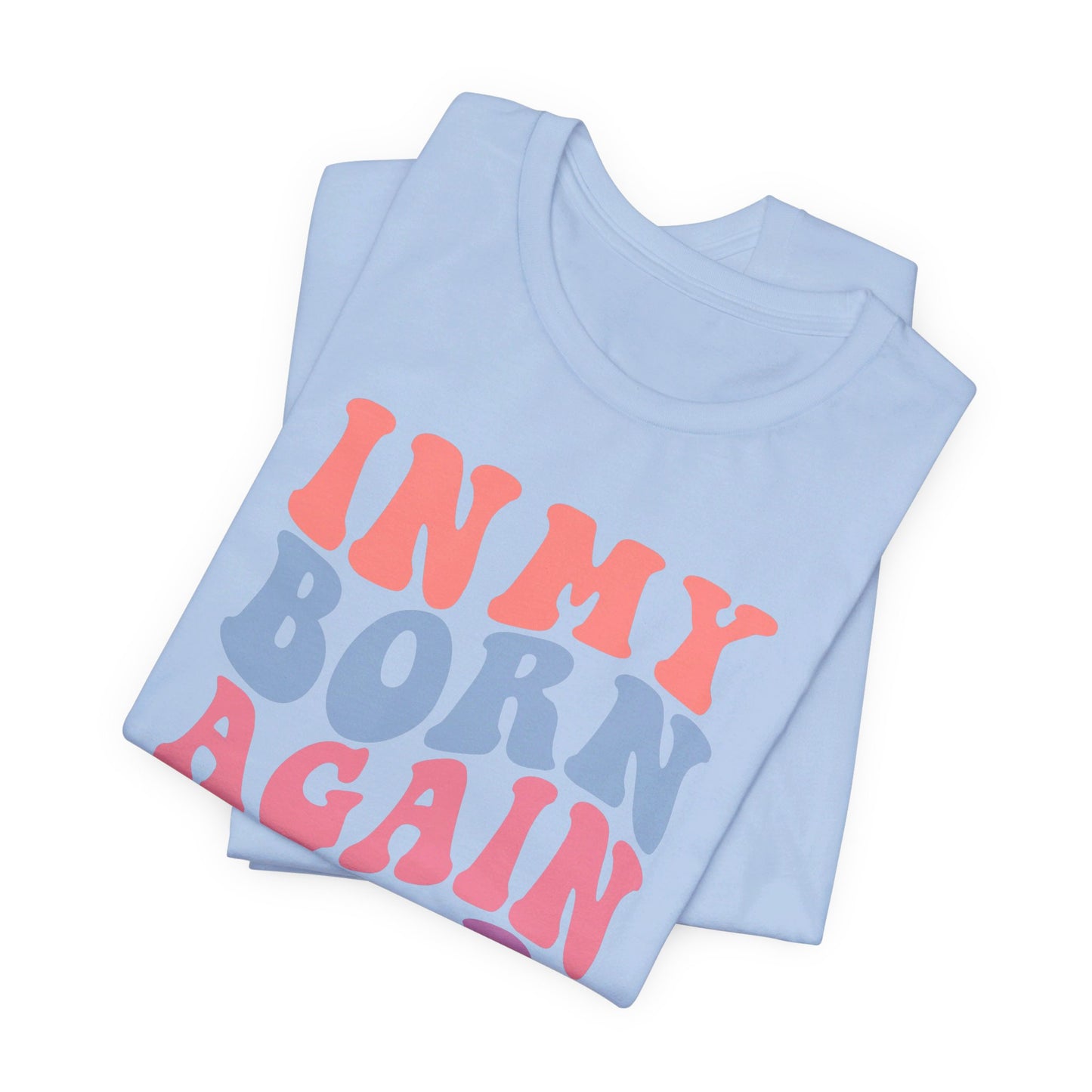 In My Born Again Era | T-Shirt