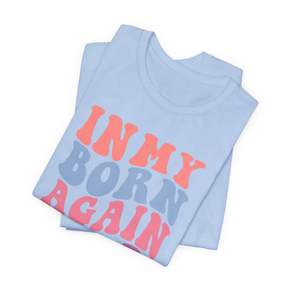 In My Born Again Era | T-Shirt