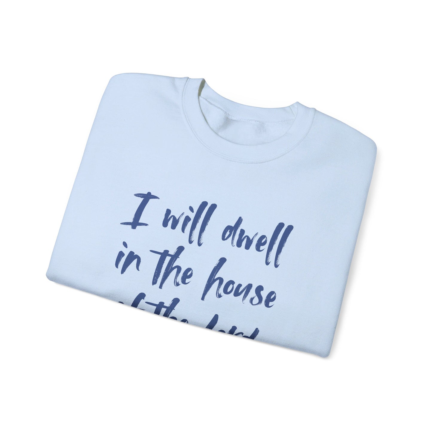 I Will Dwell in the House of the Lord Forever | Sweatshirt