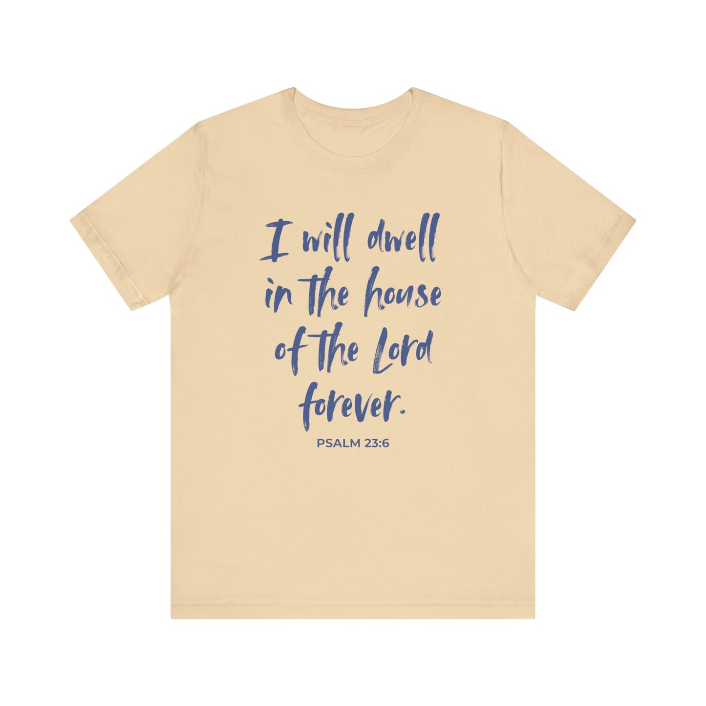 I Will Dwell in the House of the Lord Forever | T-Shirt