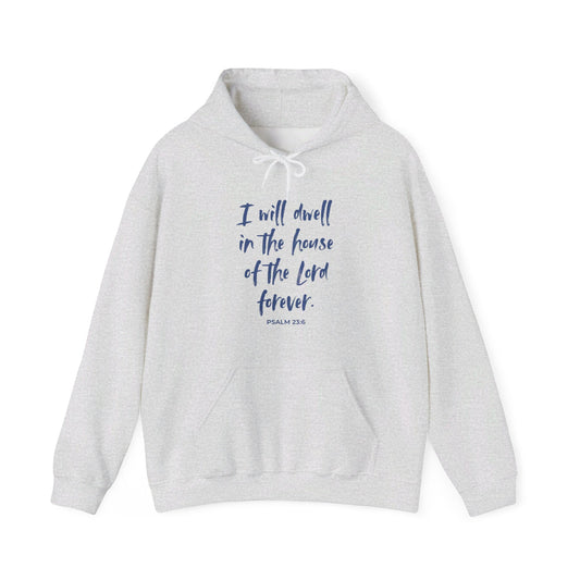 I Will Dwell in the House of the Lord Forever | Hoodie