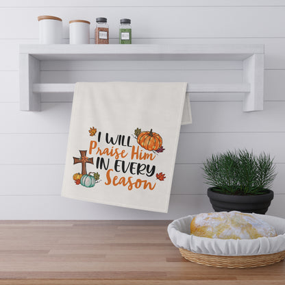 I Will Praise Him in Every Season | Kitchen Towel