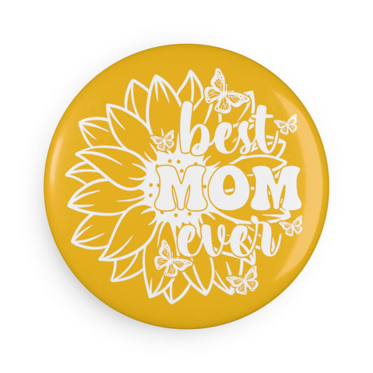 Best Mom Ever | Button Magnet