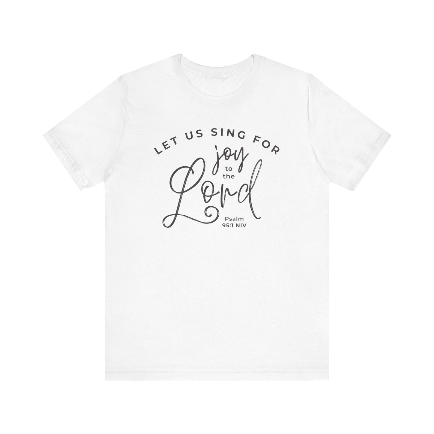 Let Us Sing for Joy to the Lord | T-Shirt