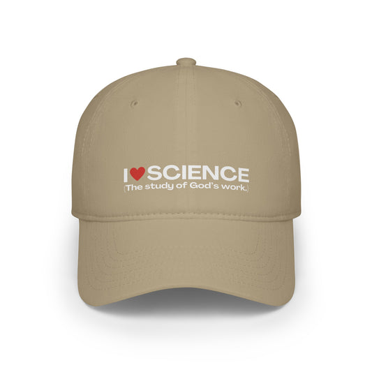 I Love Science (The study of God's work.) | Baseball Cap