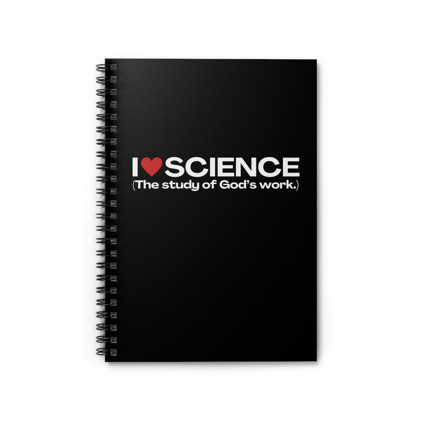 I Love Science (The study of God's work.) | Spiral Notebook Journal